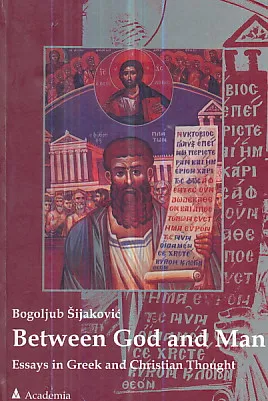 Between God and Man: Essays in Greek and Christian Thought
