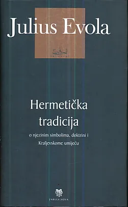 Hermetička tradicija: O njezinim simbolima, doktrini i Kraljevskome umijeću