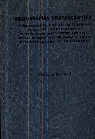Bibliographia Praesocratia: A Bibliographical Guide to the Studies of Early Greek Philosophy