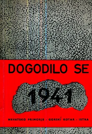 Dogodilo se 1941 (Primorje, Gorski Kotar, Istra)