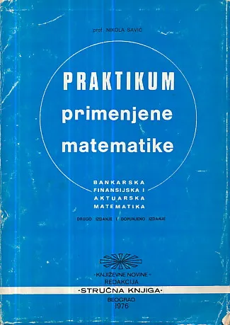 Praktikum primenjene matematike: Bankarska finansijska i aktuarska matematika