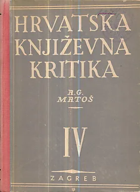 Hrvatska književna kritika IV: A.G. Matoš