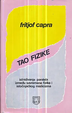 Tao fizike: Istraživanje paralela između savremene fizike i istočnjačkog misticizma