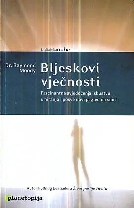 Bljeskovi vječnosti: Fascinantna svjedočenja iskustvu umiranja