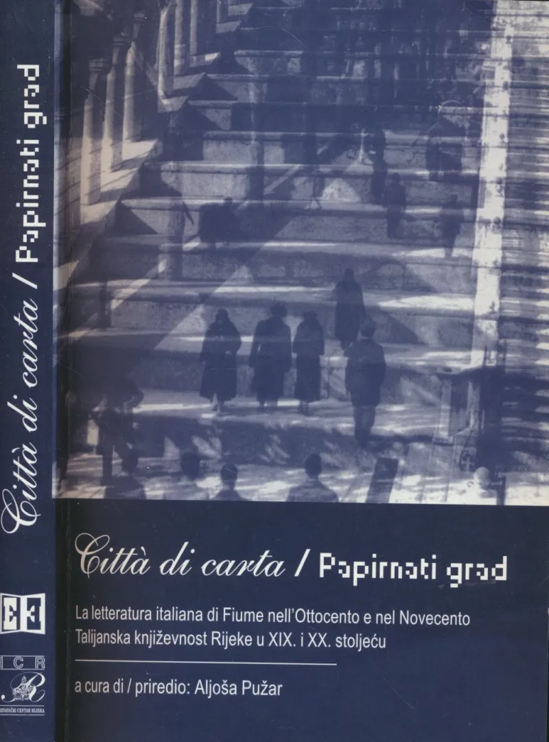 Citta di carta - Papirnati grad (Talijanska književnost Rijeke u XIX. i XX. sto.)