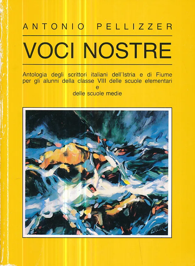 Voci nostre: Antologia degli scrittori italiani dell Istri e di Fiume
