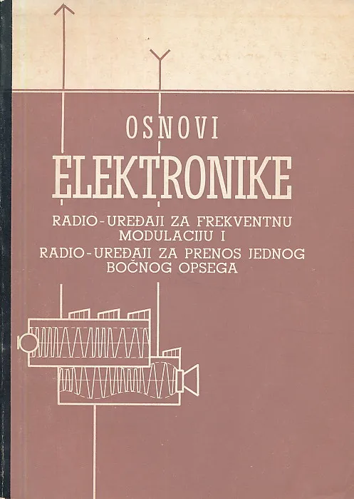 Osnovi elektronike : Radio-uređaji za frekventnu modulaciju i radio-uređaji za prenos jednog bočnog opsega