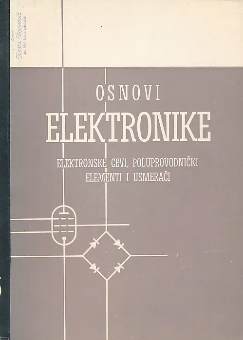 Osnovi elektronike : Elektronske cevi, poluprovodnički elementi i usmerači