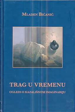 Trag u vremenu (ogledi o kazališnom imaginariju)