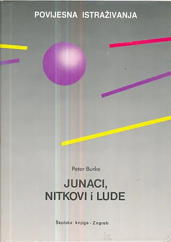 Junaci, nitkovi i lude