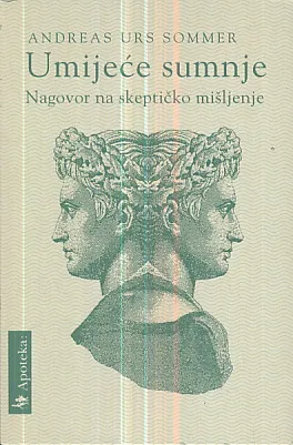 Umijeće sumnje: Nagovor na skeptičko mišljenje