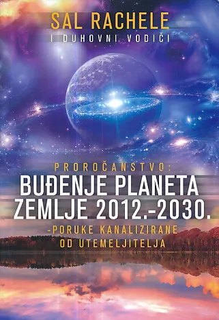 Proročanstvo: Buđenje planeta Zemlje 2012.-2030.