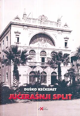 Jučerašnji Split: Povijest Splita 1883-1990.