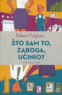 Što sam to, zaboga, učinio