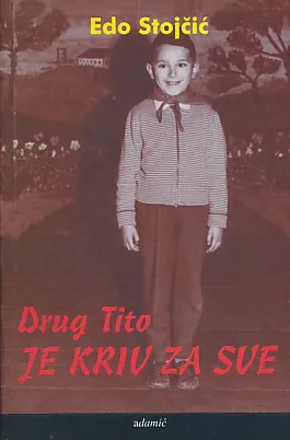 Drug Tito je kriv za sve