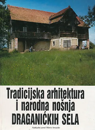 Tradicijska arhitektura i nošnja Draganićkih sela