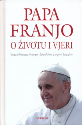 Papa Franjo o životu i vjeri