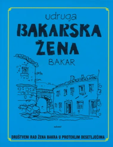 Bakarke dobrotom ovjenčane - Udruga Bakarska žena