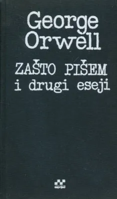 Zašto pišem i drugi eseji