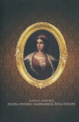 Jelena Zrinski, najhrabrija žena Europe