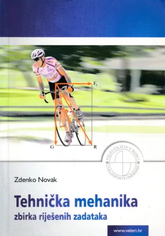 Tehnička mehanika: Zbirka riješenih zadataka