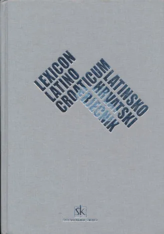 Latinsko-hrvatski rječnik - Lexicon latino-croaticum