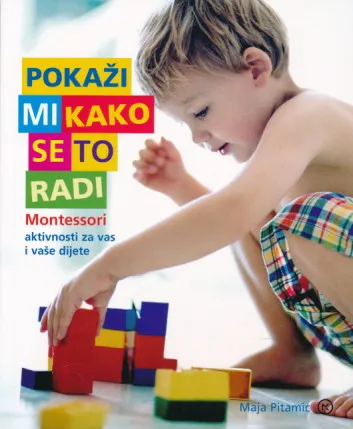 Pokaži mi kako se to radi (Montessori)