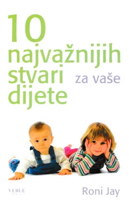 10 najvažnijih stvari za vaše dijete