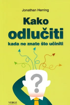 Kako odlučiti kada ne znate što učiniti