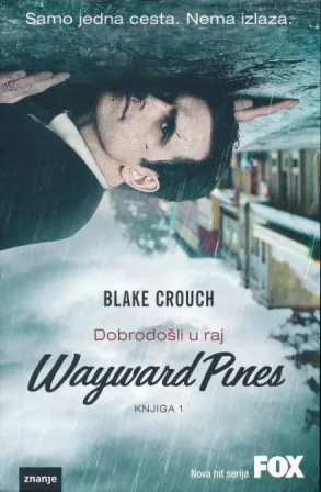 Wayward Pines, knjiga 1 Dobrodošli u raj