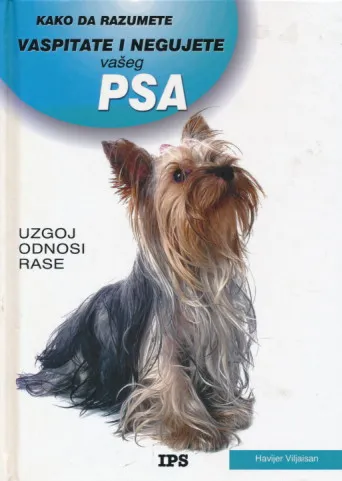 Kako da razumete, vaspitate i negujete vašeg psa