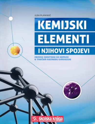 Kemijski elementi i njihovi spojevi: zbirka zadataka u trećem razredu gimnazije