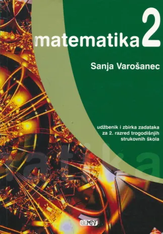 Matematika 2 udžbenik i zbirka zadataka za 2. razred trogodišnjih strukovnih škola
