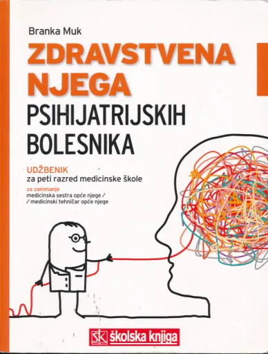 Zdravstvena njega psihijatrijskih bolesnika udžbenik za 5. razred medicinske škole