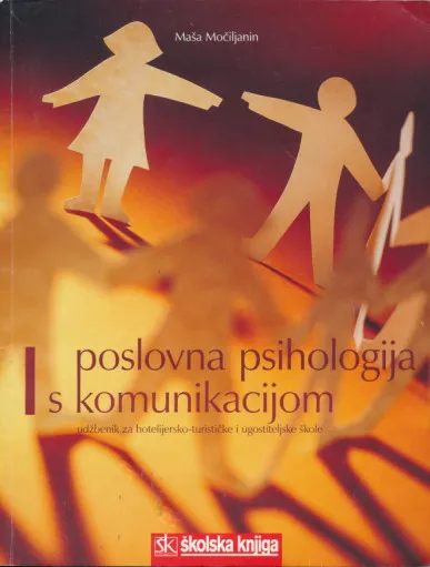 Poslovna psihologija s komunikacijom udžbenik za hotelijersko-turističke, ugostiteljske