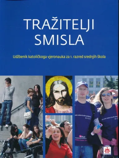 Tražitelji smisla udžbenik katoličkoga vjeronauka za 1. razred
