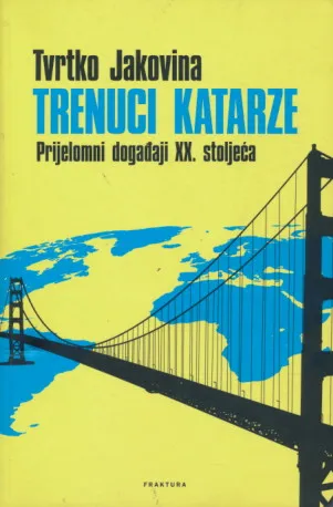 Trenuci katarze: Prijelomni događaji XX. stoljeća