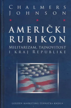 Američki rubikon : Militarizam, tajnovitost i kraj republike