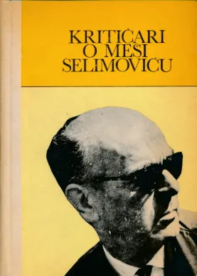 Kritičari o Meši Selimoviću (sa autobiografijom)