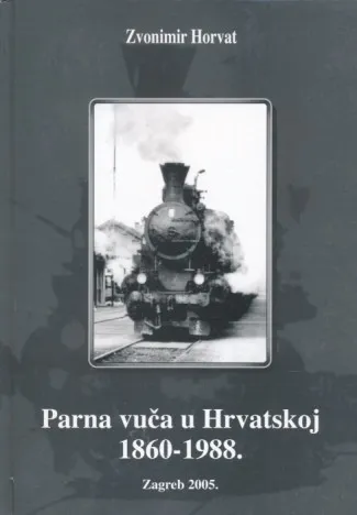 Parna vuča u Hrvatskoj 1860-1988.