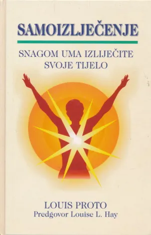 Samoizlječenje: Snagom uma izlječite svoje tijelo