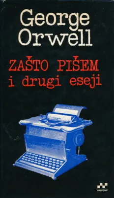 Zašto pišem i drugi eseji