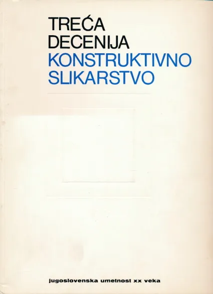 Treća decenija: Konstruktivno slikarstvo