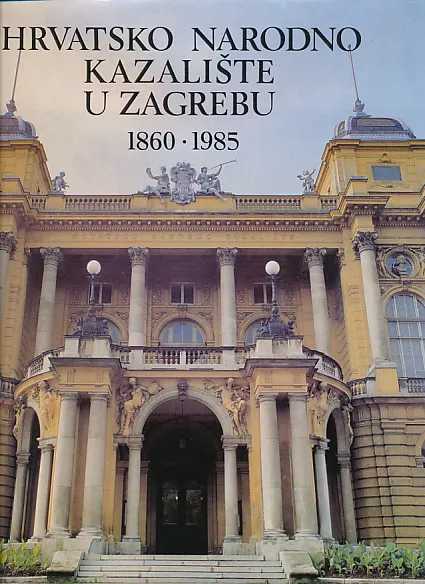 Hrvatsko narodno kazalište u Zagrebu 1860-1985