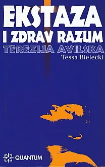 Tereza Avilska: Ekstaza i zdrav razum