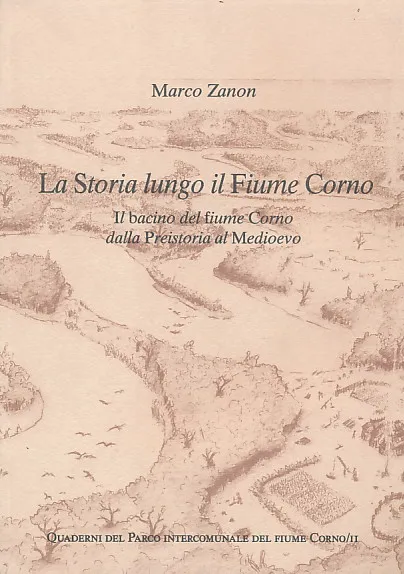 La Storia lungo il Fiume Corno