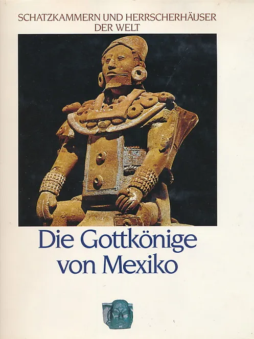 Die Gottkönige von Mexiko