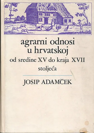 Agrarni odnosi u Hrvatskoj od sredine XV do kraja XVII stoljeća