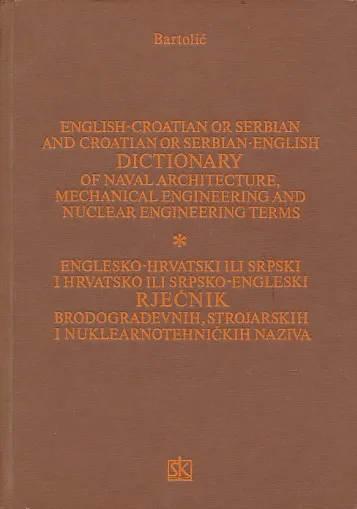 Englesko-hrvatski ili srpski rječnik brodograđevnih, strojarskih i nuklearno tehničkih naziva
