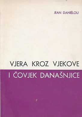 Vjera kroz vjekove i čovjek današnjice